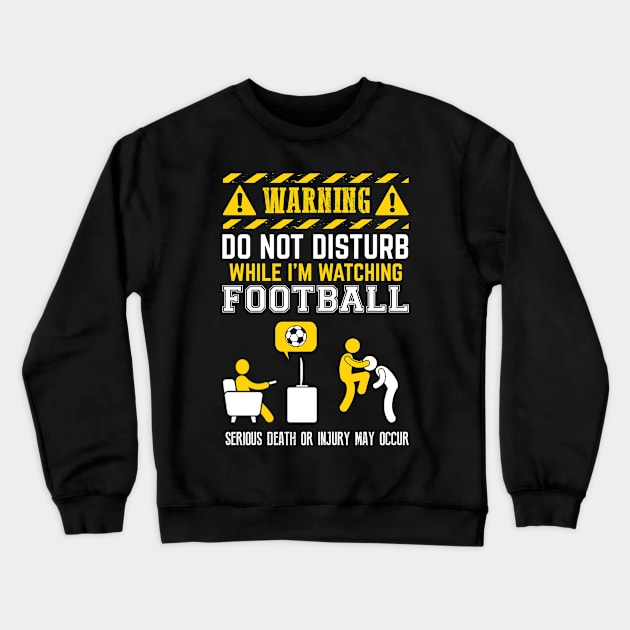 Warning Do Not Disturb: Football Crewneck Sweatshirt by obet619315